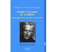 Pierre Teilhard de Chardin. Geobiologia, geotecnica, neo-cristianesimo