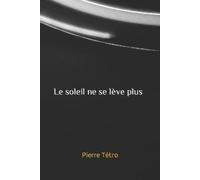 Pierre Tétro Le soleil ne se lève plus (Tascabile)