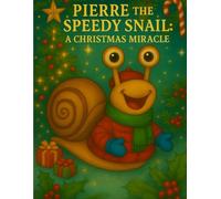 Pierre the Speedy Snail: A Christmas Miracle