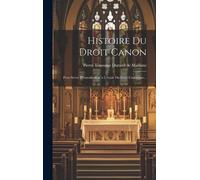 Pierre Toussaint Durand de Maillane Histoire Du Droit Canon (Copertina rigida)