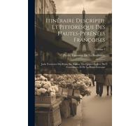 Pierre Toussaint Itinéraire Descriptif Et Pittoresque Des Hautes-Py (Tascabile)