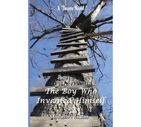 Pierre V Comtois The Boy Who Invented Himself (Tascabile)