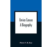 Pierre V R Key Enrico Caruso; A Biography (Tascabile)