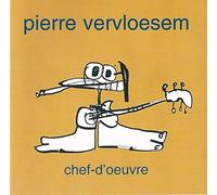 Pierre Vervloesem - Chef d'oeuvre
