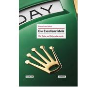Pierre-Yves Donzé Da Die Exzellenzfabrik: Wie Rolex zur Weltm (Copertina rigida)