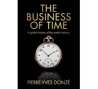 Pierre-Yves Donzé The Business of Time (Tascabile)