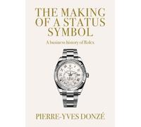 Pierre-Yves Donzé The Making of a Status Symbol (Copertina rigida)