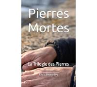 Pierres Mortes: La Trilogie des Pierres