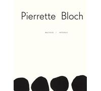 PIERRETTE BLOCH : MULTIPLES - INTÉGRALE
