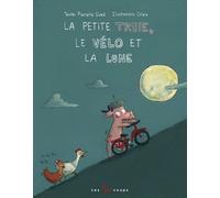 Pierrette Dubé La Petite Truie, Le Vélo Et La Lune (Copertina rigida)