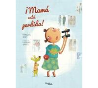 Pierrette Dubé ¡Mamá Está Perdida / Mom Got Lost (Copertina rigida)