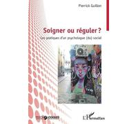 Pierrick Guillon Soigner ou réguler ? (Tascabile) Psycho-Logiques