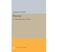 Pierrot: A Critical History of a Mask (Princeton Legacy Library)