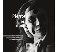 Pierrot era donna. Ediz. italiana e inglese - Di Vittorio Mimma