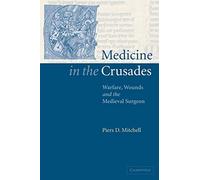 Piers D. Mitchell Medicine in the Crusades (Tascabile)