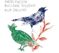 Piers Faccini & Ballake Sissoko - our calling