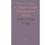 Piers Gaveston: A Chapter of Early Constitutional History