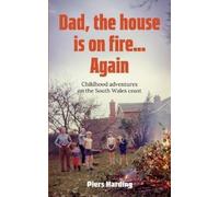 Piers Harding Dad, the House is on Fire... Again (Tascabile)