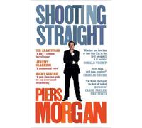 Piers Morgan Shooting Straight (Tascabile)