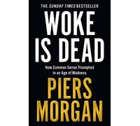 Woke Is Dead: How common sense triumphed in an age of total madness
