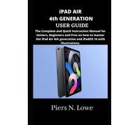 Piers N Lowe iPAD AIR 4th GENERATION USER GUIDE (Tascabile)