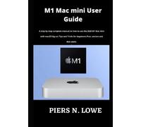 Piers N Lowe M1 Mac mini User Guide (Tascabile)