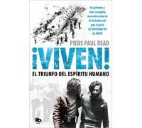 Piers Paul Read Viven El triunfo del espiritu humano / Alive: The (Tascabile)
