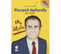 Piersanti Mattarella. Mio fratello. Ediz. illustrata