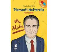 Piersanti Mattarella. Mio fratello. Ediz. illustrata