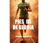 Pies de Gloria: La odisea de Ben: del abismo de la calle a la conquista del mundo.