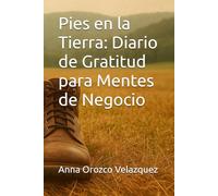 Pies en la Tierra: Diario de Gratitud para Mentes de Negocio