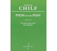 Piese pentru pian Vol.3: Trei piese pentru pian. Sase bagatele - Nicolae Chilf
