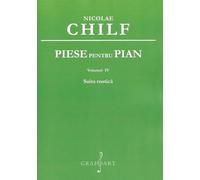 Piese pentru pian Vol.4: Suita rustica - Nicolae Chilf