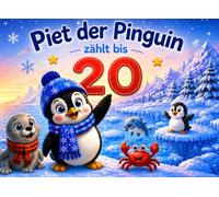 Piet der Pinguin zählt bis 20: Ein liebevolles Kinderbuch zum Zählenlernen