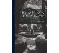 Pietas Privata, Daily Prayers - Cope Richard