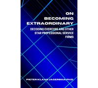 Pieter Klaas Ja On Becoming Extraordinary: Decoding Evercore and oth (Tascabile)