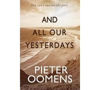 Pieter Oomens And All Our Yesterdays (Tascabile)