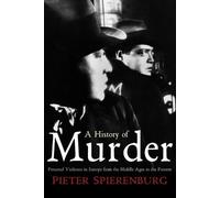 Pieter Spierenburg A History of Murder (Tascabile)