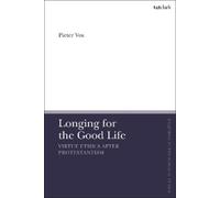 Pieter Vos Longing for the Good Life: Virtue Ethics after Protestant (Tascabile)