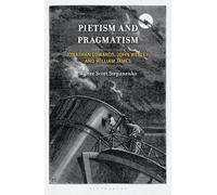 Pietism and Pragmatism: Jonathan Edwards, John Wesley, and William James