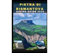 PIETRA DI BISMANTOVA HIKING GUIDE 2025: 11