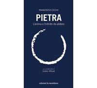 Pietra. L'anima e l'infinito da abitare