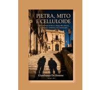 PIETRA, MITO E CELLULOIDE.: Guida alle Origini del Barocco a Ragusa Ibla e dintorni, tra Mitologia, Architettura e Set Cinematografici.