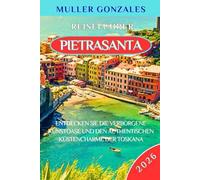 PIETRASANTA REISEFÜHRER 2026: Entdecken Sie die verborgene Kunstoase und den authentischen Küstencharme der Toskana