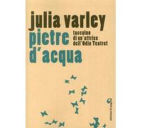 Pietre d'acqua. Taccuino di un'attrice dell'Odin Teatret