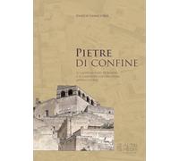 Pietre di confine. Il Castelvecchio di Matera e le limitrofe fortificazioni Appulo Lucane
