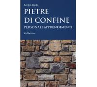 Pietre di confine. Personali apprendimenti - Zoppi Sergio