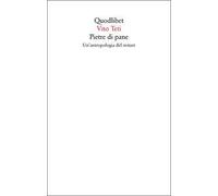 Pietre di pane. Un'antropologia del restare. Nuova ediz.