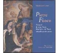 Pietre e fuoco. Sui passi di santa Maria Maddalena de' Pazzi carmelitana fiorentina