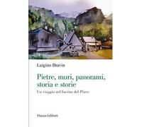 Pietre, muri, panorami, storia e storie. Un viaggio nel bacino del Piave